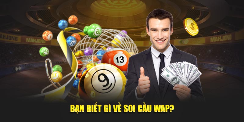 Soi Cầu Wap - Bí Kíp Dự Đoán Kết Quả Xổ Số Hiệu Quả Nhất 2 Bạn biết gì về soi cầu Wap?