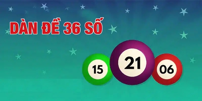 Dàn Đề 36 Số Với Bí Kíp Rinh Về Phần Thưởng Hấp Dẫn 3 Áp dụng cách đánh dàn đề 36 số như thế nào hiệu quả nhất