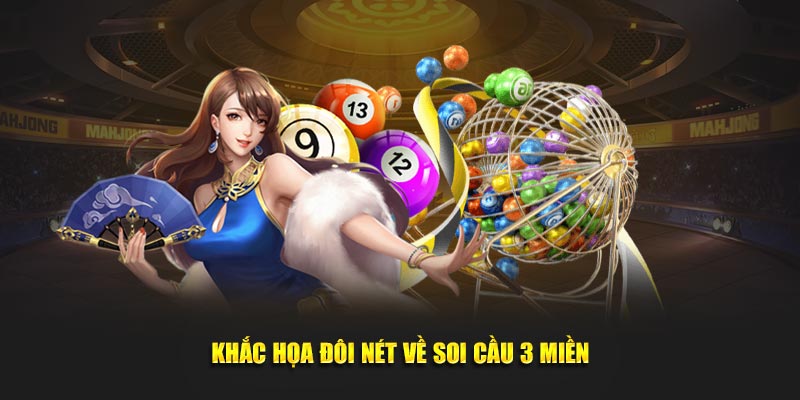 Soi Cầu 3 Miền - Mẹo Dự Đoán Lô Đề Chuẩn Xác Và Đơn Giản 2 Khắc họa đôi nét về soi cầu 3 miền