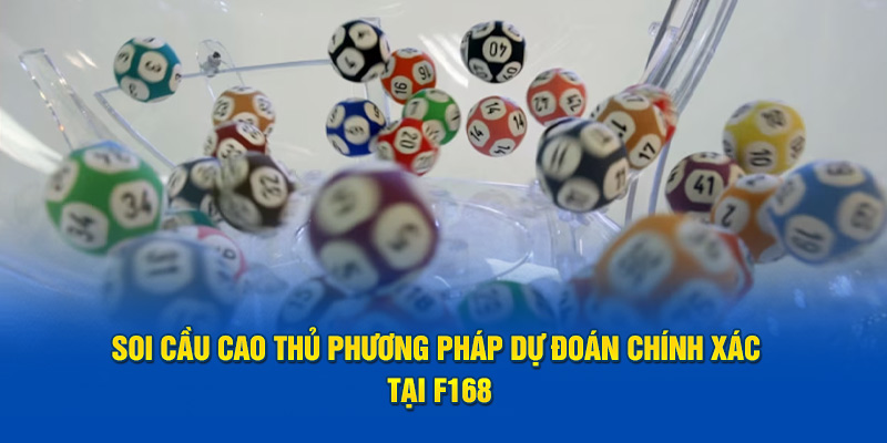 Soi Cầu Cao Thủ Phương Pháp Dự Đoán Chính Xác Tại F168 1 soi-cau-cao-thu-phuong-phap-du-doan-chinh-xac-tai-f168