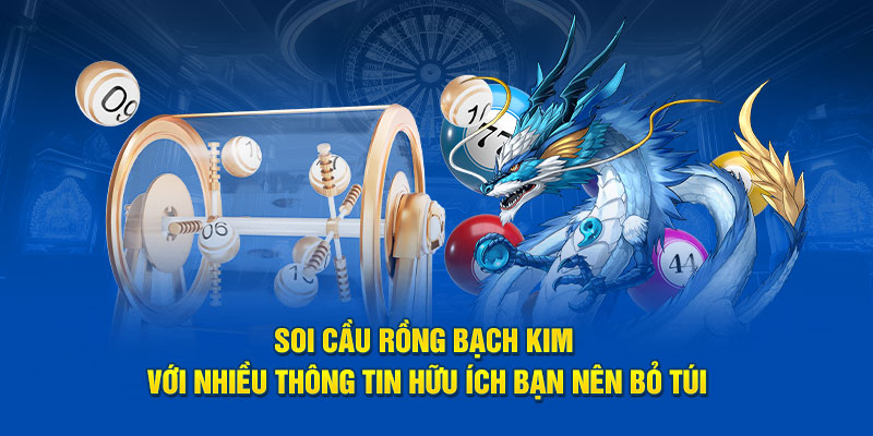 Soi Cầu Rồng Bạch Kim Đảm Bảo Tỷ Lệ Thắng Cao Tại F168 2 Soi cầu rồng bạch kim với nhiều thông tin hữu ích bạn nên bỏ túi